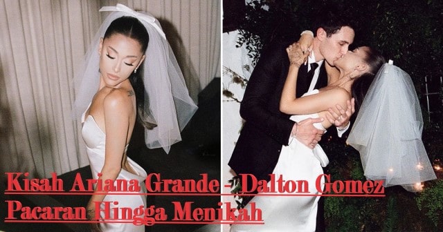 Kisah Ariana Grande - Dalton Gomez, Pacaran Hingga Menikah