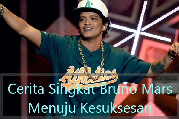 Cerita Singkat Bruno Mars Menuju Kesuksesan